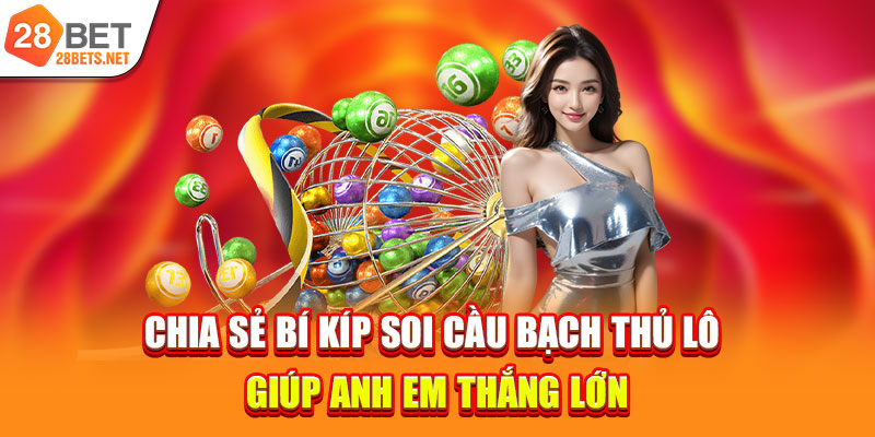 Chia sẻ bí kíp soi cầu bạch thủ lô giúp anh em thắng lớn