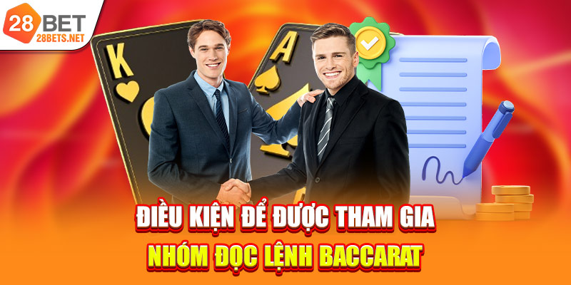 Điều kiện để được tham gia nhóm đọc lệnh Baccarat 