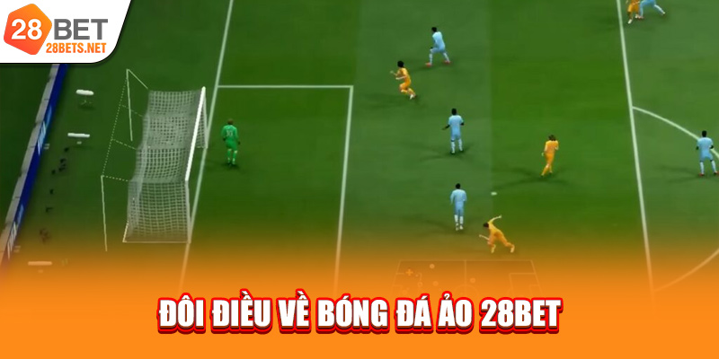 Đôi điều về bóng đá ảo 28bet