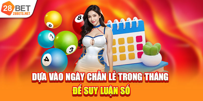 Dựa vào ngày chẵn lẻ trong tháng để suy luận số