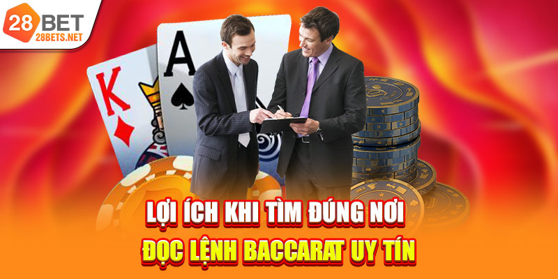 Lợi ích khi tìm đúng nơi đọc lệnh Baccarat uy tín