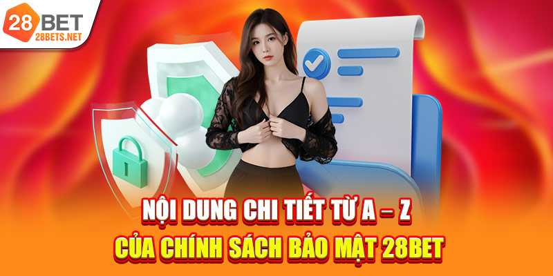 Nội dung chi tiết từ A – Z của chính sách bảo mật 28bet