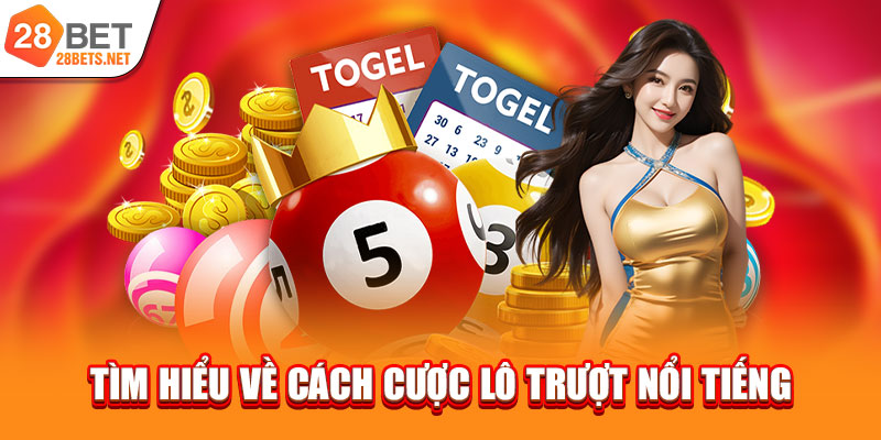 Tìm hiểu về cách cược lô trượt nổi tiếng