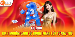 Xỉu Chủ | Kinh Nghiệm Đánh Đề Trúng Mánh Lớn Từ Cao Thủ